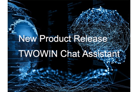 New Product Release：TWOWIN Chat Assistant